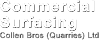 Commercial Surfacing Northern Ireland - Collen Bros (Quarries) Ltd